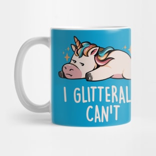 Glitterally Can't - Lazy Funny Unicorn Gift Mug